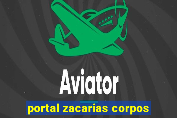 portal zacarias corpos